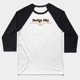 Dodge City The Wickedest Little City In America Baseball T-Shirt